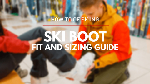how-to-properly-fit-and-size-ski-boots